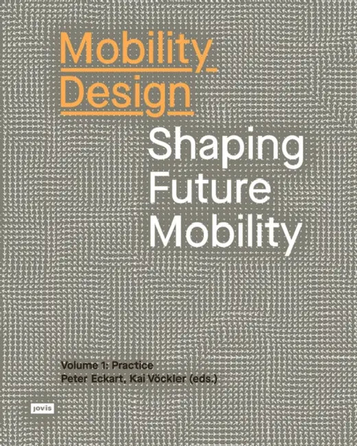 Mobility Design: Shaping Future Mobility by Kai Vöckler, Peter Eckart