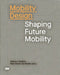 Mobility Design: Shaping Future Mobility by Kai Vöckler, Peter Eckart