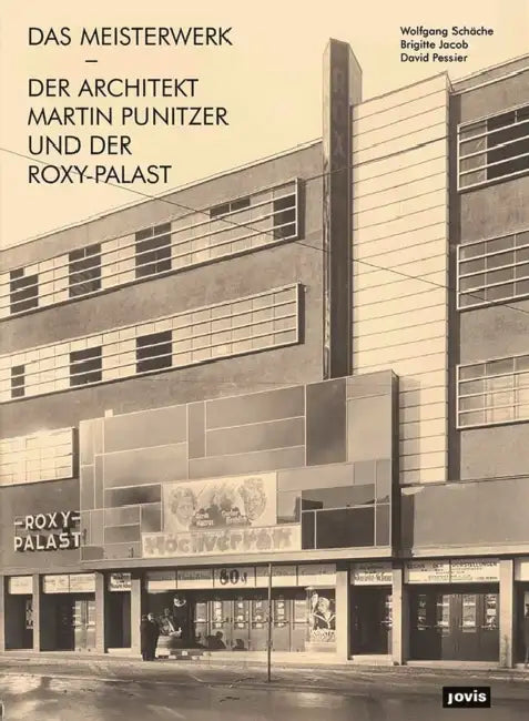 Das Meisterwerk: Der Architekt Martin Punitzer Und Der Roxy-Palast by Wolfgang Schäche