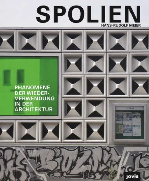 Spolien: Phänomene Der Wiederverwendung in Der Architektur by Hans-Rudolf Meier