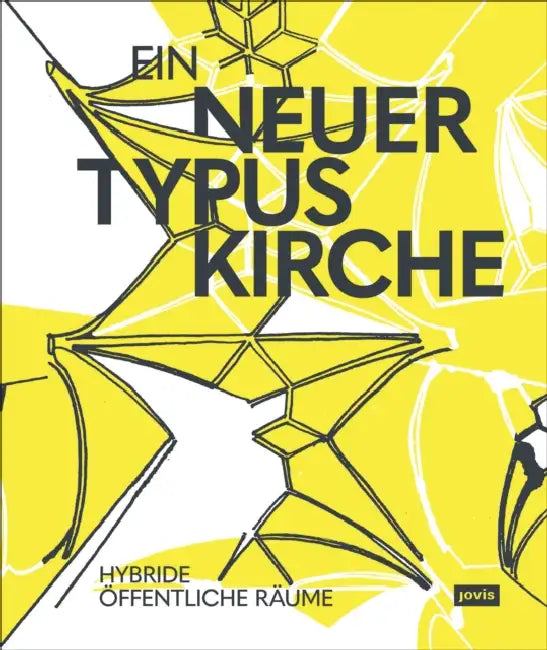 Ein Neuer Typus Kirche: Hybride Öffentliche Räume by Jürgen Willinghöfer