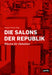 Die Salons Der Republik: Räume Für Debatten by Holger Kleine