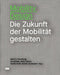 Mobility Design: Die Zukunft Der Mobilität Gestalten Band 2: Forschung by Peter Eckart, Martin Knöll, Martin Lanzendorf