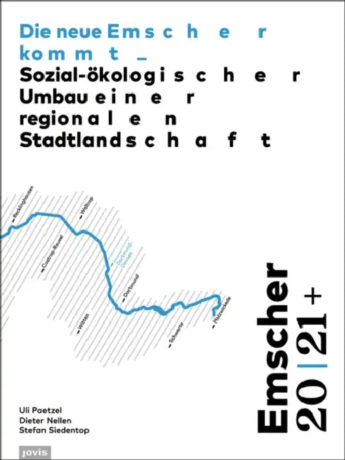 Emscher 20 21+: Die Neue Emscher Kommt: Sozial-Ökologischer Umbau Einer Regionalen Stadtlandschaft by Uli Paetzel, Dieter Nellen, Stefan Siedentop