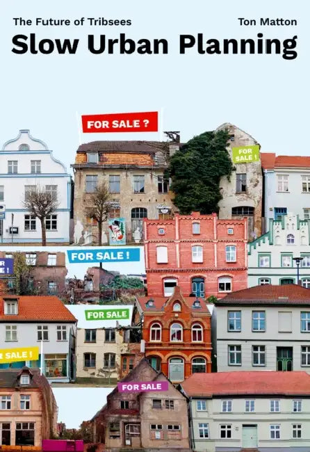 Slow Urban Planning: The Future of Tribsees by Ton Matton