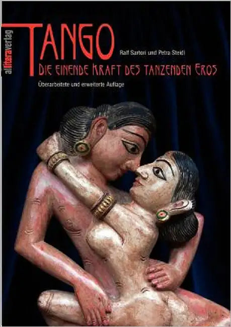 Tango: Die einende Kraft des tanzenden Eros by Sartori, Ralf