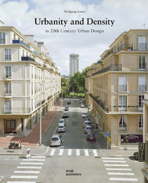 Urbanity and Density: In 20th-Century Urban Design by Wolfgang Sonne