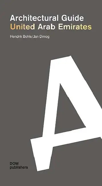 United Arab Emirates: Architectural Guide by Hendrik Bohle, Jan Dimog