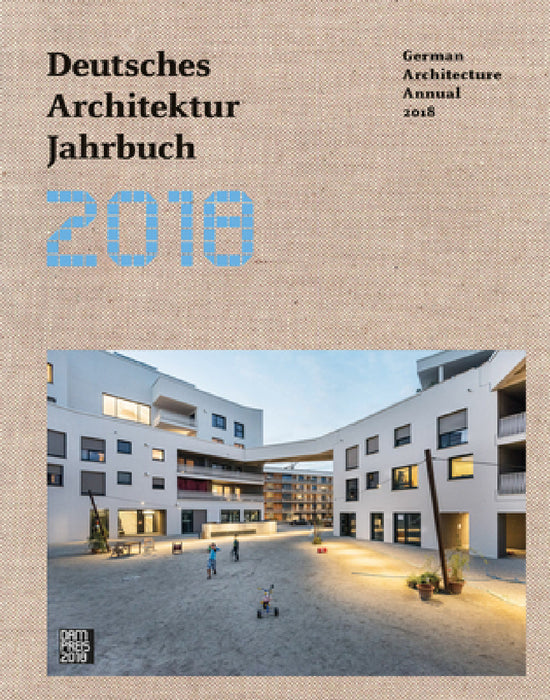 German Architecture Annual 2018 by Yorck Förster, Christina Gräwe, Peter Cachola Schmal