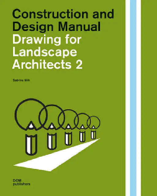 Drawing for Landscape Architects 2:: Perspective Views in History, Theory, and Practice by Sabrina Wilk