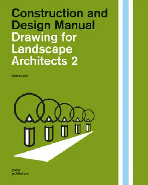 Drawing for Landscape Architects 2:: Perspective Views in History, Theory, and Practice by Sabrina Wilk