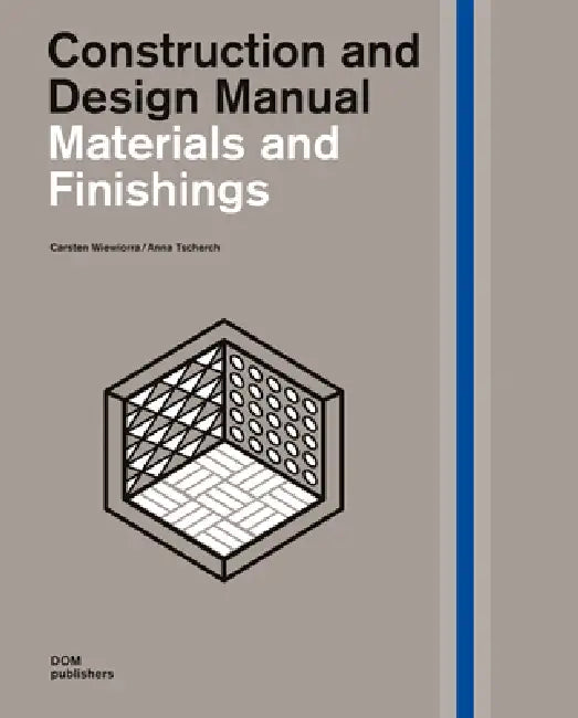 Materials and Finishings: Construction and Design Manual by Carsten Wiewiorra, Anna Tscherch