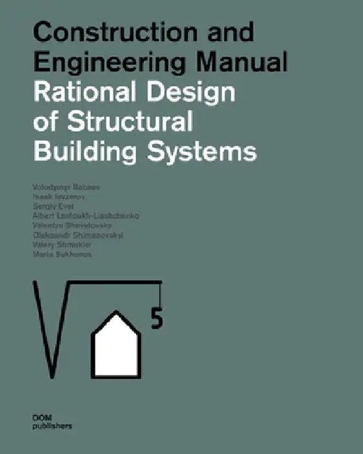 Rational Design of Structural Building Systems: Construction and Engineering Manual by Volodymyr Babaev