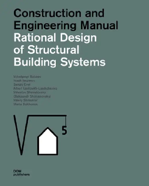 Rational Design of Structural Building Systems: Construction and Engineering Manual by Volodymyr Babaev
