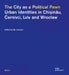 The City as a Political Pawn: Urban Identities in Chişinău, Černivci, LVIV and Wroclaw by Bo Larsson
