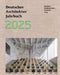 German Architecture Annual 2025/Deutsches Architektur Jahrbuch 2025 by Yorck Förster