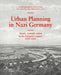Urban Planning in Nazi Germany: Attack, Triumph, Terror in the European Context: 1933-1945 by Harald Bodenschatz, Victoria Grau, Christiane Post