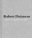 Robert Doisneau: From Craft to Art by Robert Doisneau, Jean-François Chévrier