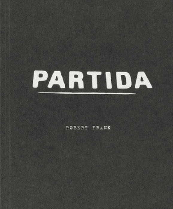 Robert Frank: Partida by Robert Frank