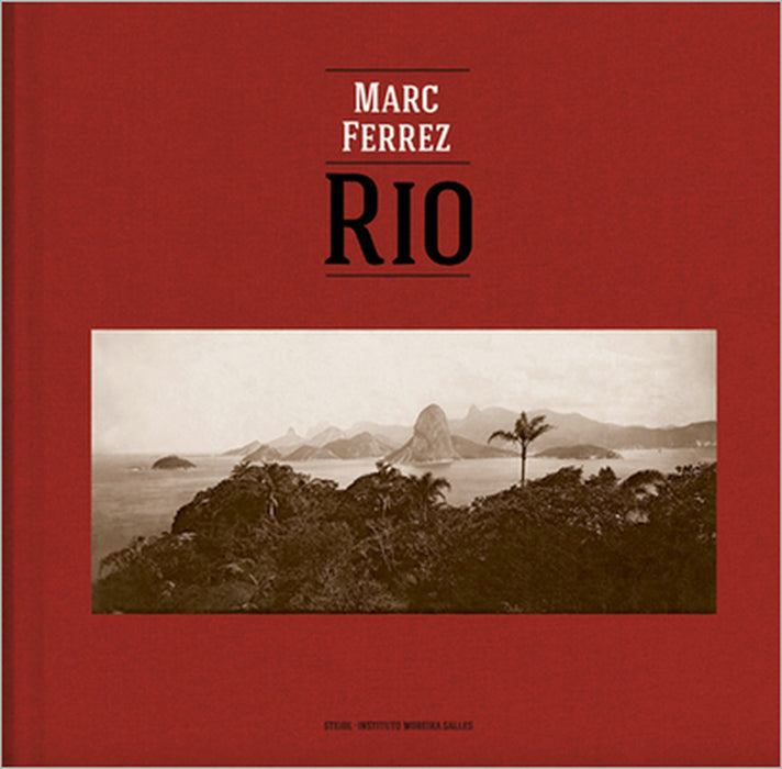 Marc Ferrez & Robert Polidori: Rio by Marc Ferrez, Robert Polidori, Sergio Burgi