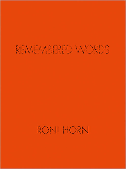Roni Horn: Remembered Words by Roni Horn