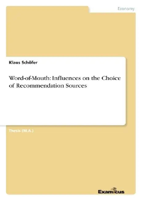 Word-of-Mouth: Influences on the Choice of Recommendation Sources by Klaus Schöfer