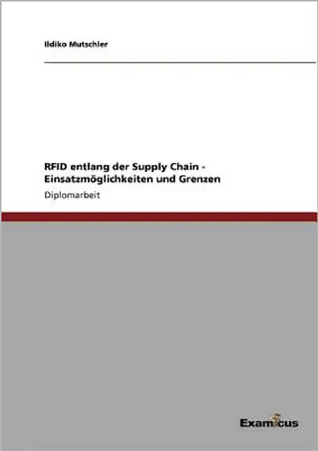 RFID entlang der Supply Chain - Einsatzmöglichkeiten und Grenzen by Mutschler, Ildiko