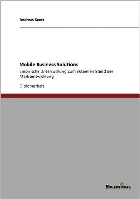 Mobile Business Solutions: Empirische Untersuchung zum aktuellen Stand der Marktentwicklung by Spors, Andreas