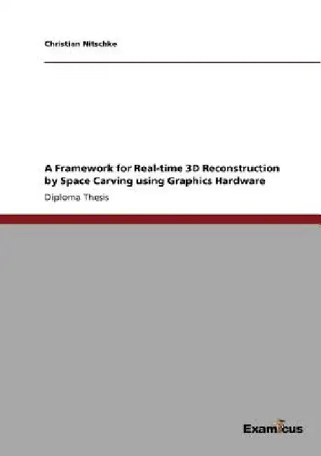 A Framework for Real-time 3D Reconstruction by Space Carving using Graphics Hardware by Christian Nitschke