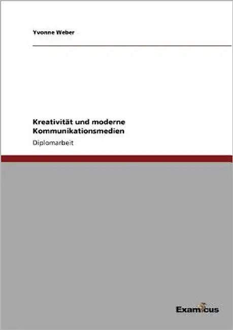 Kreativität und moderne Kommunikationsmedien by Weber, Yvonne