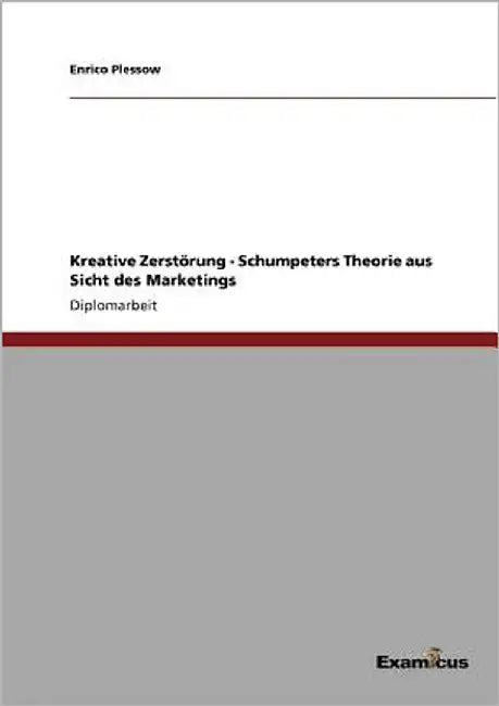 Kreative Zerstörung - Schumpeters Theorie aus Sicht des Marketings by Plessow, Enrico