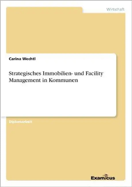 Strategisches Immobilien- und Facility Management in Kommunen by Wechtl, Carina