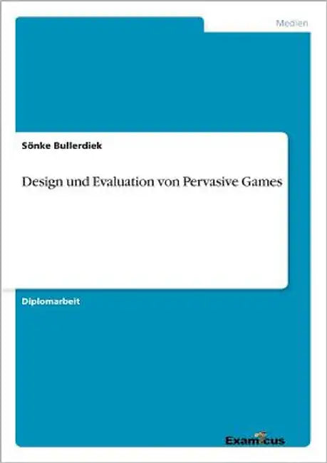 Design und Evaluation von Pervasive Games by Bullerdiek, Sönke