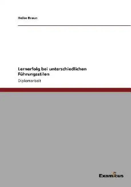 Lernerfolg bei unterschiedlichen Führungsstilen by Heike Braun