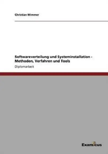 Softwareverteilung und Systeminstallation - Methoden, Verfahren und Tools by Christian Wimmer