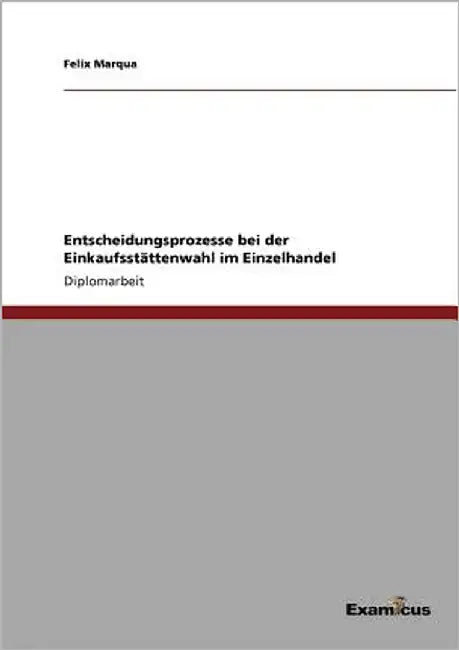 Entscheidungsprozesse bei der Einkaufsstättenwahl im Einzelhandel by Marqua, Felix