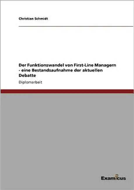 Der Funktionswandel von First-Line Managern - eine Bestandsaufnahme der aktuellen Debatte by Schmidt, Christian