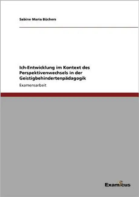 Ich-Entwicklung im Kontext des Perspektivenwechsels in der Geistigbehindertenpädagogik by Büchers, Sabine Maria