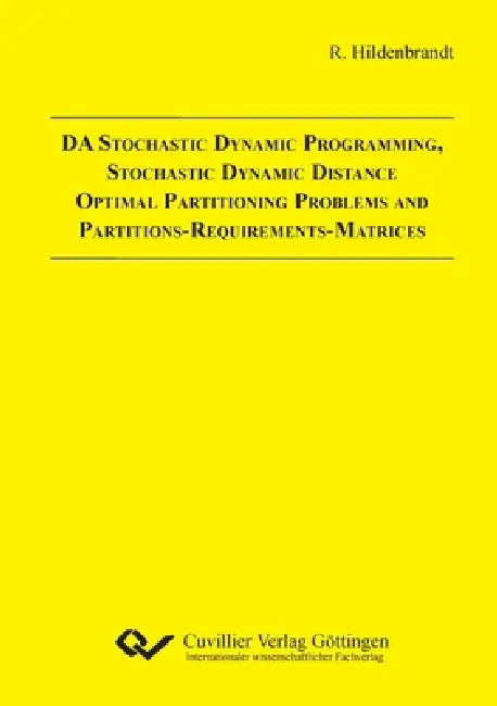 DA Stochastic Dynamic Programming, Stochastic Dynamic Distance Optimal Partitioning Problems and Partitions-Requirements-Matrices by Regina Hildenbrandt