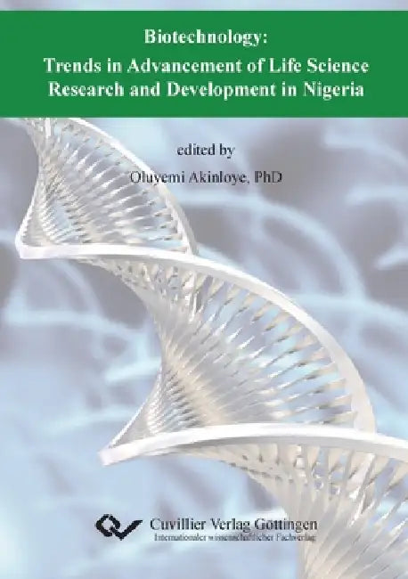 Biotechnology: Trends in Advancement of Life Science Research and Development in Nigeria by Oluyemi Akinloye