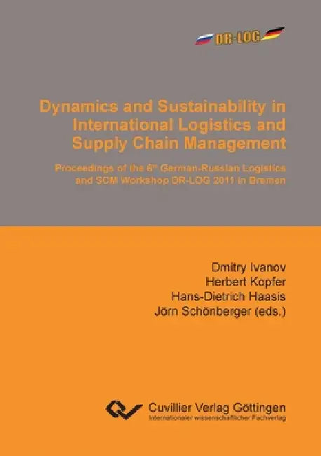 Dynamics and Sustainability in International Logistics and Supply Chain Management by Dmitry Ivanov, Herbert Kopfer, Hans-Dietrich Haasis