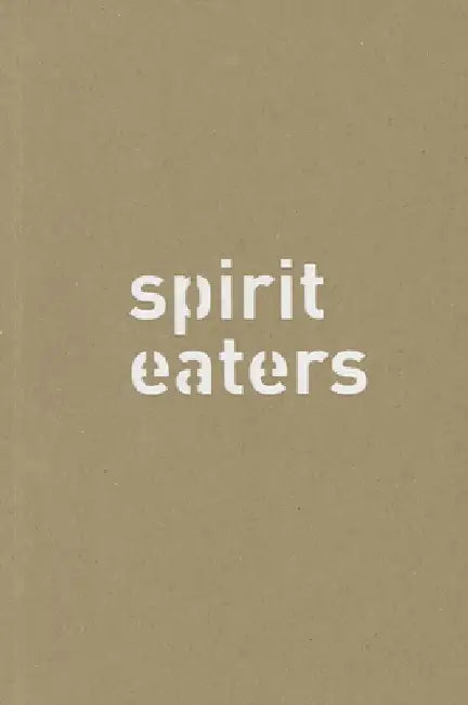 Subodh Gupta: Spirit Eaters by Subodh Gupta, Helen Hirsch, Aveek Sen