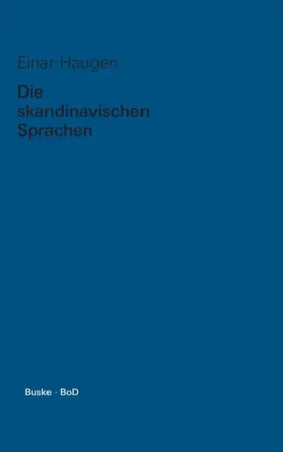 Die skandinavischen Sprachen by Einar Haugen