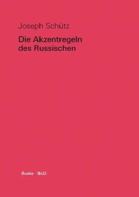 Die Akzentregeln des Russischen: Leitfaden für die Praxis by Joseph Schütz