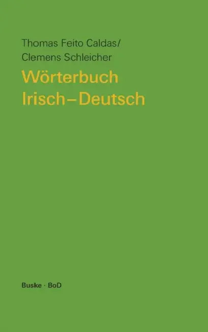 Wörterbuch Irisch-Deutsch by Clemens Schleicher, Thomas F. Caldas