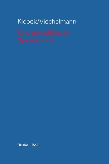 Uns plattdüütsch Spraakbook op hooch- un nedderdüütsch by Marianne Kloock, Ingo Viechelmann