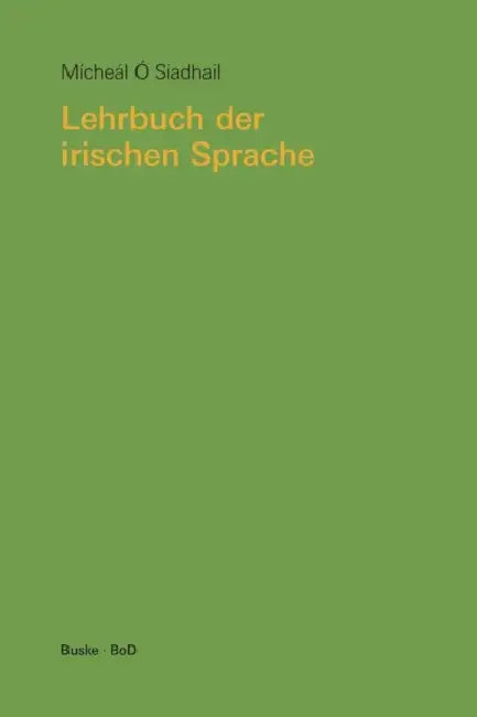 Lehrbuch der irischen Sprache. Mit Übungen und Lösungen by Micheál Ó. Siadhail