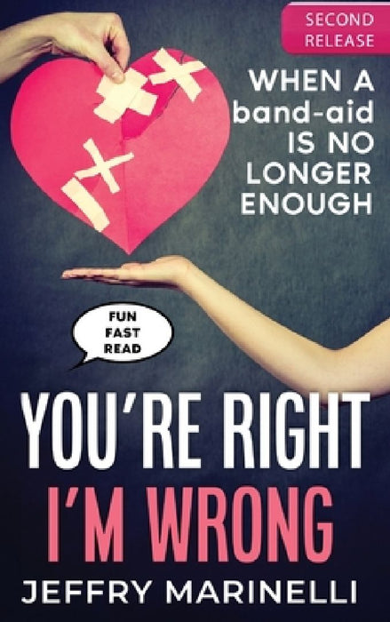 You're Right, I'm Wrong: When a band-aid is no longer enough by Jeffry Marinelli