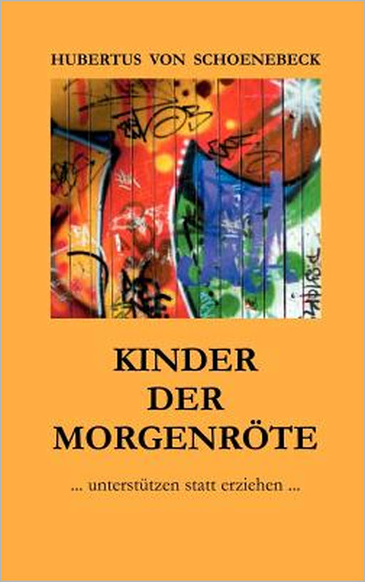 Kinder der Morgenröte: ... unterstützen statt erziehen ... by Hubertus Von Schoenebeck