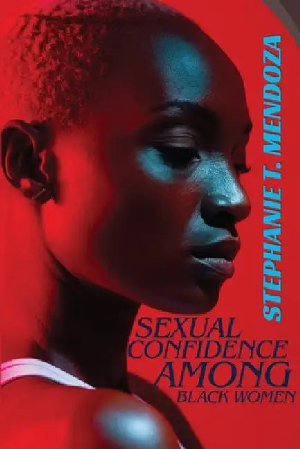 Sexual Confidence Among Black Women by Stephanie T. Mendoza